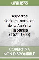 Aspectos socioeconomicos de la América Hispanica (1621-1700) libro