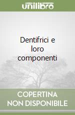 Dentifrici e loro componenti