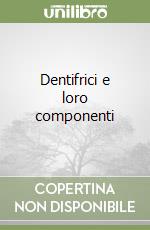 Dentifrici e loro componenti libro