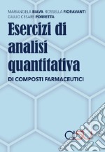 Esercizi di analisi quantitativa di composti farmaceutici libro