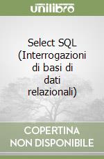 Select SQL (Interrogazioni di basi di dati relazionali) libro