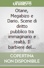 Otane, Megabizo e Dario. Scene di diritto pubblico tra immaginario e realtà. Il barbiere del villaggio libro