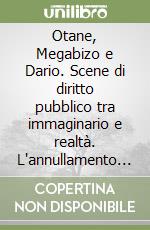 Otane, Megabizo e Dario. Scene di diritto pubblico tra immaginario e realtà. L'annullamento dell'atto amministrativo e la verginità di Sofronia libro