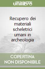 Recupero dei materiali scheletrici umani in archeologia libro