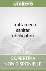 I trattamenti sanitari obbligatori libro