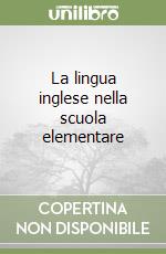 La lingua inglese nella scuola elementare libro