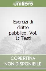 Esercizi di diritto pubblico. Vol. 1: Testi