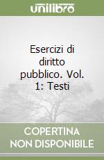 Esercizi di diritto pubblico. Vol. 1: Testi libro