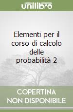 Elementi per il corso di calcolo delle probabilità 2