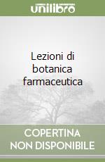 Lezioni di botanica farmaceutica libro