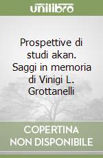 Prospettive di studi akan. Saggi in memoria di Vinigi L. Grottanelli libro