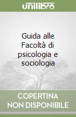 Guida alle Facoltà di psicologia e sociologia libro