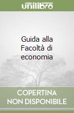 Guida alla Facoltà di economia libro