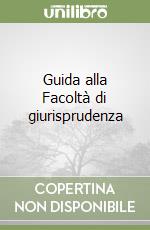 Guida alla Facoltà di giurisprudenza libro