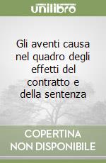 Gli aventi causa nel quadro degli effetti del contratto e della sentenza libro
