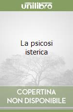 La psicosi isterica