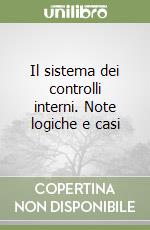 Il sistema dei controlli interni. Note logiche e casi libro