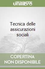 Tecnica delle assicurazioni sociali libro