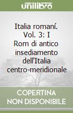 Italia romaní. Vol. 3: I Rom di antico insediamento dell'Italia centro-meridionale libro