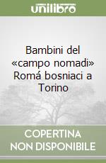 Bambini del «campo nomadi» Romá bosniaci a Torino libro