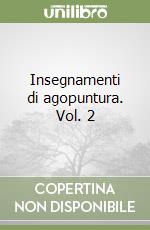 Insegnamenti di agopuntura. Vol. 2 libro