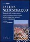 La luna nel risciacquo. Memorie della mia giovinezza libro