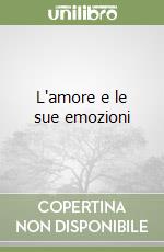 L'amore e le sue emozioni libro