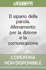 Il sipario della parola. Allenamento per la dizione e la comunicazione