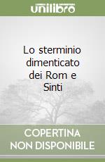 Lo sterminio dimenticato dei Rom e Sinti