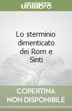 Lo sterminio dimenticato dei Rom e Sinti libro