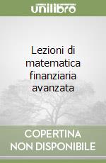 Lezioni di matematica finanziaria avanzata libro