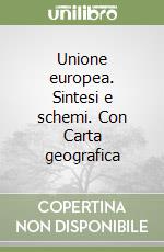 Unione europea. Sintesi e schemi. Con Carta geografica