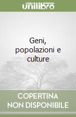 Geni, popolazioni e culture libro