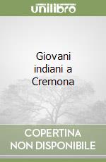 Giovani indiani a Cremona