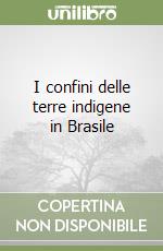 I confini delle terre indigene in Brasile