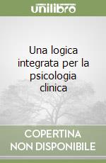 Una logica integrata per la psicologia clinica libro