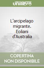 L'arcipelago migrante. Eoliani d'Australia