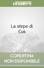 La stirpe di Cus libro