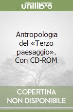 Antropologia del «Terzo paesaggio». Con CD-ROM libro