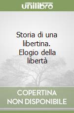 Storia di una libertina. Elogio della libertà