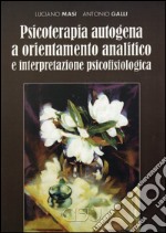 Psicoterapia autogena a orientamento analitico e interpretazione psicofisiologica