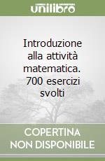 introduzione all`attivit matematica 700 esercizi svolti
