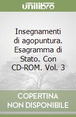 Insegnamenti di agopuntura. Esagramma di Stato. Con CD-ROM. Vol. 3 libro