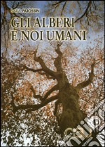 Gli alberi e noi umani libro