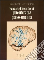 Manuale di tecniche di ipnositerapia psicosomatica