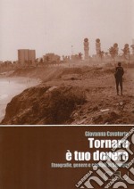 Tornare è tuo dovere. Etnografie, genere e capitali in Senegal libro