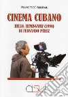 Cinema cubano. Hello, Hemingway (1990) di Fernando Pérez libro di Salina Francesco