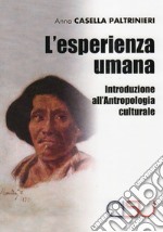 L'esperienza umana. Introduzione all'antropologia culturale libro