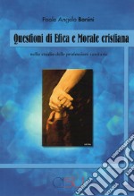 Questioni di etica e morale cristiana. Nello studio delle professioni sanitarie libro