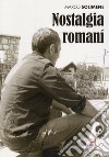 Nostalgia romaní. I Xoraxané di Roma, la Bosnia e Tito libro